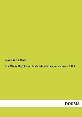 Der Minne Regel von Eberhardus Cersne aus Minden 1404 1