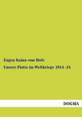 bokomslag Unsere Flotte im Weltkriege 1914 -15