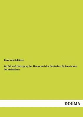 bokomslag Verfall und Untergang der Hansa und des Deutschen Ordens in den Ostseelandern