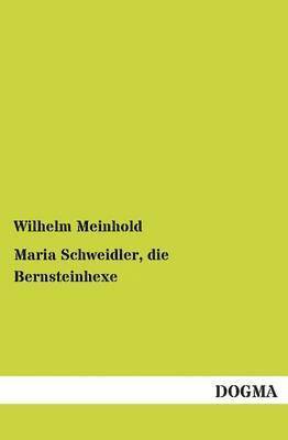 Maria Schweidler, die Bernsteinhexe 1