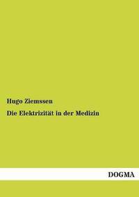 bokomslag Die Elektrizitt in der Medizin