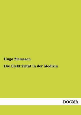 bokomslag Die Elektrizitt in der Medizin