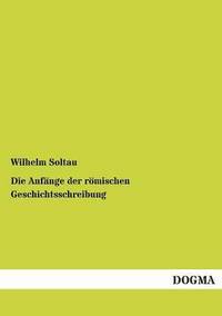 bokomslag Die Anfnge der rmischen Geschichtsschreibung