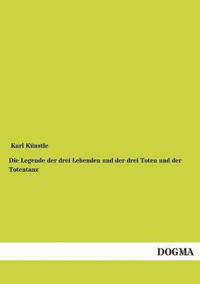 bokomslag Die Legende der drei Lebenden und der drei Toten und der Totentanz