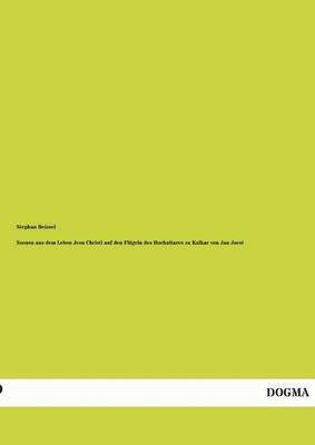 Szenen aus dem Leben Jesu Christi auf den Flügeln des Hochaltares zu Kalkar von Jan Joest