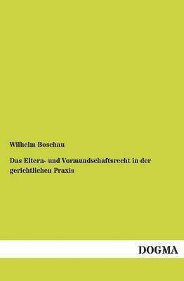 bokomslag Das Eltern- und Vormundschaftsrecht in der gerichtlichen Praxis