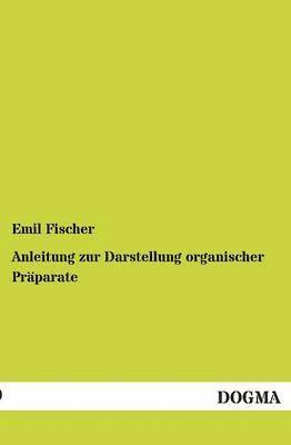 bokomslag Anleitung zur Darstellung organischer Präparate