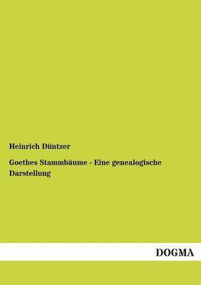 Goethes Stammbaume - Eine Genealogische Darstellung 1
