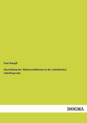 Paul Knopff - Darstellung der Ablautverhältnisse in der schottischen Schriftsprache, Häftad