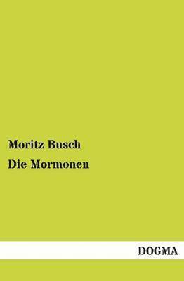 Moritz Busch - Mormonen, Häftad. Tillgänglighet: Lägg i varukorg