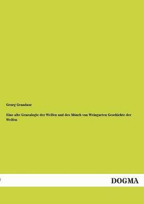 Eine alte Genealogie der Welfen und des Moench von Weingarten Geschichte der Welfen 1