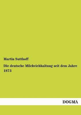 Die deutsche Milchviehhaltung seit dem Jahre 1873 1