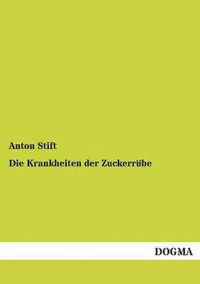 Anton Stift - Krankheiten der Zuckerrübe, Häftad