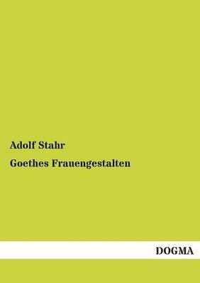 Goethes Frauengestalten