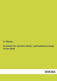 bokomslag Geschichte der deutschen Bäcker- und Konditorbewegung, Zweiter Band