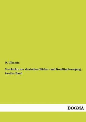 bokomslag Geschichte der deutschen Bäcker- und Konditorbewegung, Zweiter Band