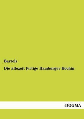 Bartels, Bartels, - allezeit fertige Hamburger Köchin, Häftad