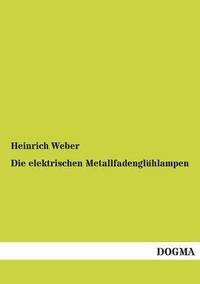 bokomslag Die elektrischen Metallfadenglhlampen