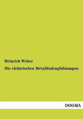 bokomslag Die elektrischen Metallfadenglhlampen