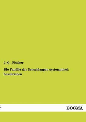 bokomslag Die Familie der Seeschlangen systematisch beschrieben