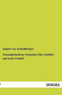 bokomslag Neuaufgefundene Urkunden über Schiller und seine Familie