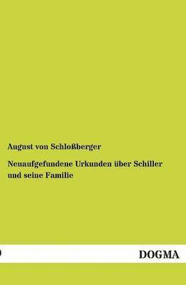 August Von Schloßberger, August von Schloßberger, August von Schloßberger - Neuaufgefundene Urkunden über Schiller und seine Familie, Häftad
