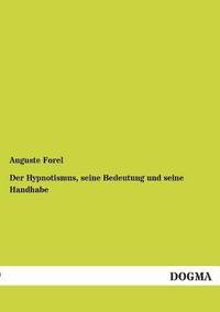 bokomslag Der Hypnotismus, seine Bedeutung und seine Handhabe