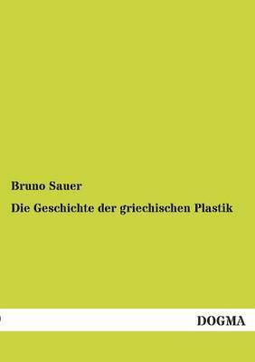 Die Geschichte der griechischen Plastik 1