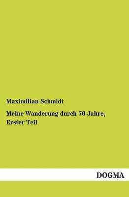 bokomslag Meine Wanderung durch 70 Jahre, Erster Teil