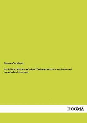 bokomslag Das indische Marchen auf seiner Wanderung durch die asiatischen und europaischen Literaturen