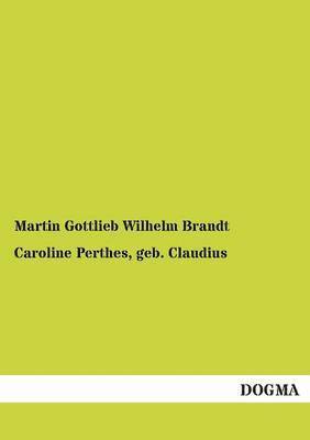 Caroline Perthes, Geb. Claudius 1