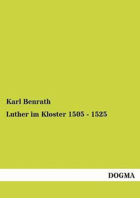 Luther im Kloster 1505 - 1525 1