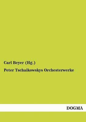 bokomslag Peter Tschaikowskys Orchesterwerke