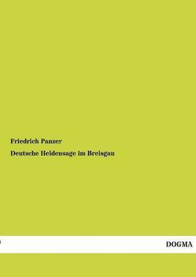 Friedrich Panzer - Deutsche Heldensage im Breisgau, Häftad