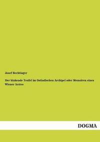 bokomslag Der Hinkende Teufel Im Ostindischen Archipel Oder Memoiren Eines Wiener Arztes