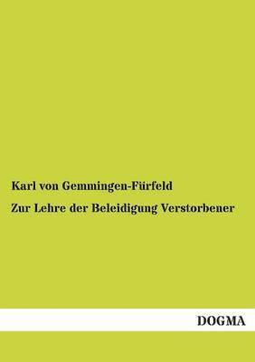 Karl Von Gemmingen-Fürfeld, Karl von Gemmingen-Fürfeld, Karl von Gemmingen-Fürfeld - Zur Lehre der Beleidigung Verstorbener, Häftad