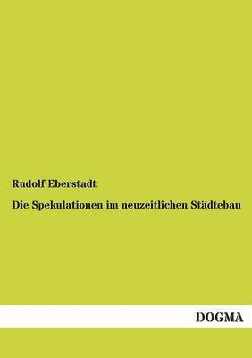 Die Spekulationen im neuzeitlichen Stdtebau 1