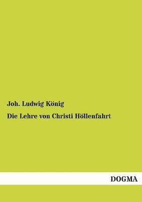 Joh Ludwig König - Lehre von Christi Höllenfahrt, Häftad