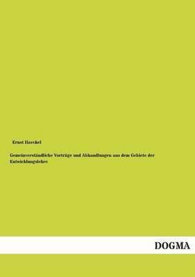 Ernst Haeckel - Gemeinverstandliche Vortrage Und Abhandlungen Aus Dem Gebiete Der Entwicklungslehre, Häftad