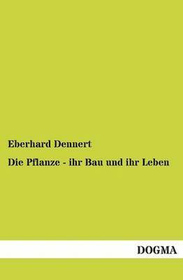 Die Pflanze - ihr Bau und ihr Leben 1