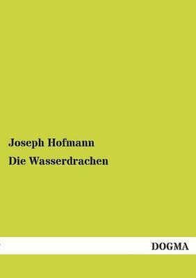 Joseph Hofmann - Wasserdrachen, Häftad
