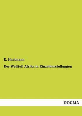 R Hartmann, R. Hartmann - Weltteil Afrika in Einzeldarstellungen, Häftad