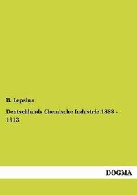 bokomslag Deutschlands Chemische Industrie 1888 - 1913