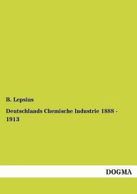 bokomslag Deutschlands Chemische Industrie 1888 - 1913