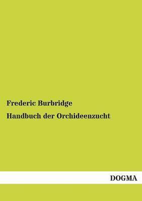 Handbuch Der Orchideenzucht 1