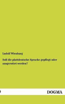 bokomslag Soll Die Plattdeutsche Sprache Gepflegt Oder Ausgerottet Werden?