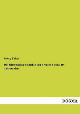 Die Wirtschaftsgeschichte Von Bremen Bis Ins 19. Jahrhundert 1