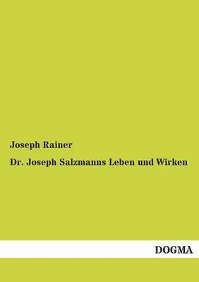 Dr. Joseph Salzmanns Leben Und Wirken