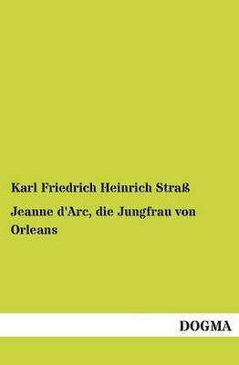 Jeanne D'Arc, Die Jungfrau Von Orleans