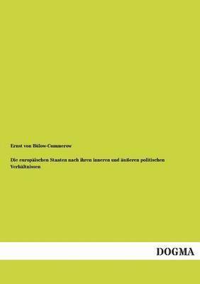 bokomslag Die Europaischen Staaten Nach Ihren Inneren Und Ausseren Politischen Verhaltnissen